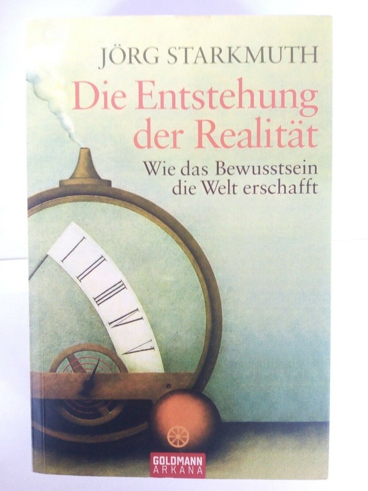 Die Entstehung der Realität, Jörg Starkmuth, emne: