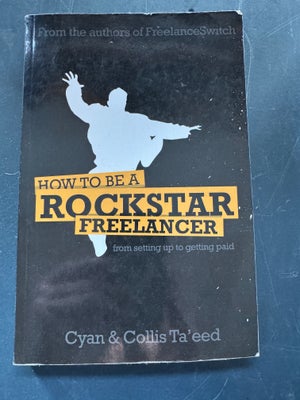How to Be a Rockstar Freelancer: From Setting Up t, Ta'eed, Cyan; Ta'eed, Collis, emne: musik, How t