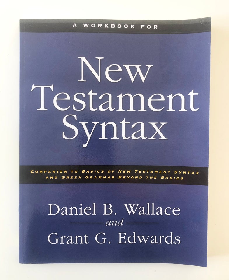The basics of New Testament syntax, Daniel B. Wallace, år