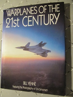 Warplanes of the 21st Century, Yenne, Bill, emne: flyvemaskiner og teknik, Meget flot bog med smudso