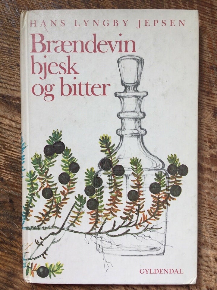 Brændevin, bjesk og bitter (3. udg.) - 112 s, Hans Lyngby