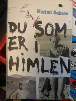 Du som er i himlen, Morten Sabroe, genre: drama, Sælger denne bog.   Hårdt bind. Dyre og røgfri
K27
