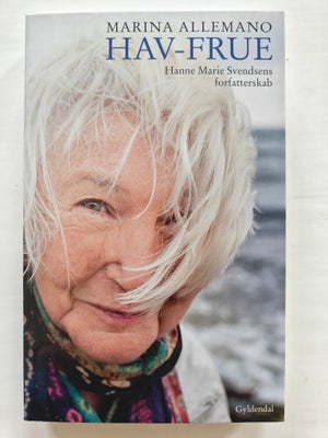 Hav-frue - Hanne Marie Svendsens forfatterskab, Marina Allemano, genre: biografi, Hæftet udgave fra 