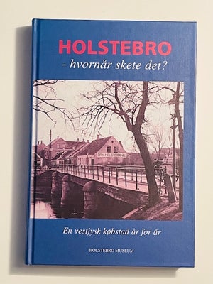 Holstebro - hvornår skete det?, Kristian Bjerregård, emne: lokalhistorie, Holstebro - Hvornår skete 