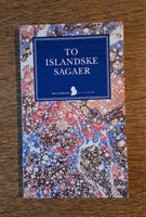 TO ISLANDSKE SAGAER, emne: historie og samfund