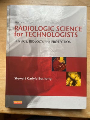 Radiologic science for technologist, 10.   , Stewart Carlyle Bushong , 10 udgave