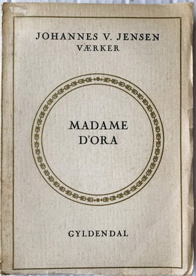 Madame D'Ora, Johannes V. Jensen, genre: roman, For tryg og hurtig handel... ring eller sms til: 229