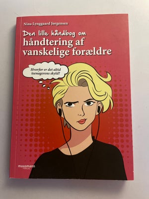 Teenager håndbogen, Nina Lynggaard Jørgensen, emne: anden kategori, Håndbogen alle nye teenagere har