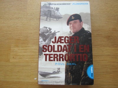 Jægersoldat i en terrortid , Poul dahl, genre: biografi, Soft back 2007
Lidt bøjet i hjørnerne eller