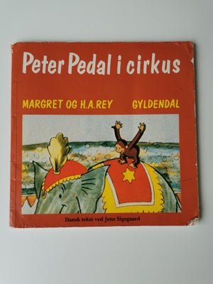 Peter Pedal i cirkus, Rey, Sød bog om Peter i cirkus. 
Retro bog fra 80'erne. 
Brugt men fin stand.