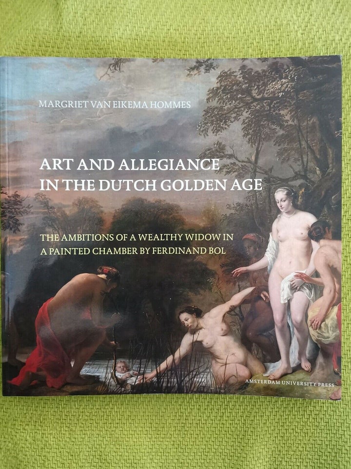 ART AND ALLEGIANCE IN THE DUTCH GOLDEN AGE, Margriet van