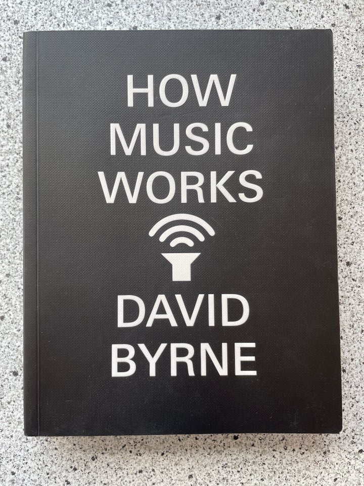 How Music Works, David Byrne, emne: musik