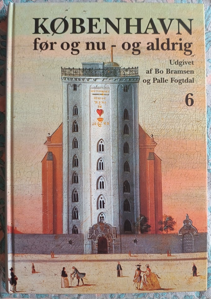 KØBENHAVN før og nu - og aldrig 6, Bo Bramsen og Palle Fogtdal,