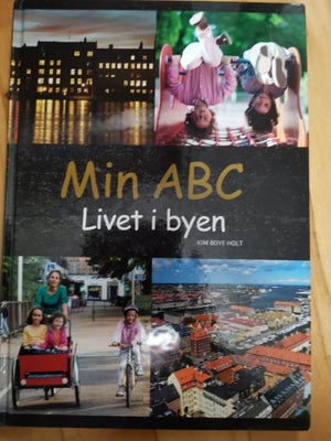 MIN ABC - LIVET I BYEN, Kim Boye Holt, Ny/Ubrugt bog

Min ABC MENNESKET I BYEN 

Bogen er rettet mod