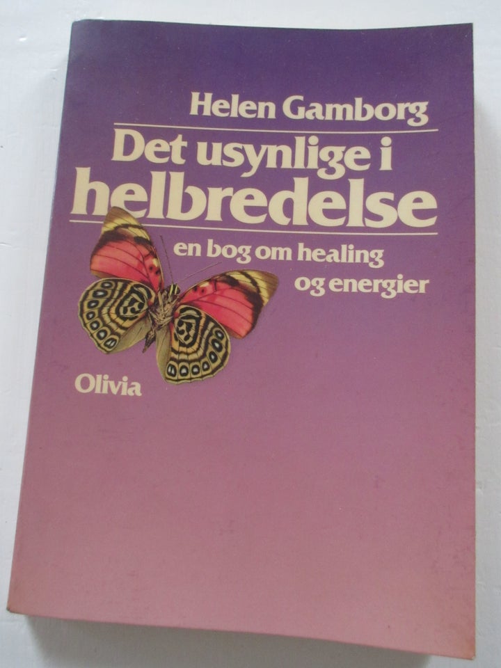 Det usynlige i helbredelse en bog om healing og e, Helen