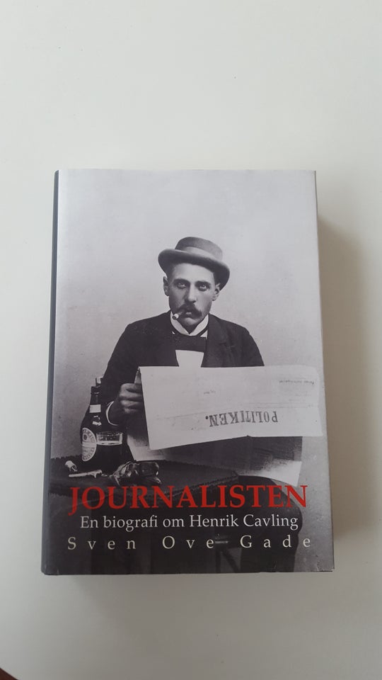 Journalisten - En biografi om Henrik Cavling, Sven Ove Gade