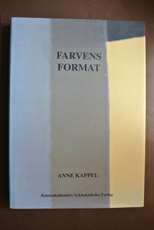 farvens format - en vejledning i farvevalg, af anne kappel