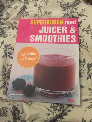 Superkuren med juicer og smoothies - tab 3 kilo på, Lindhardt og Ringhof, emne: mad og vin, Superkur