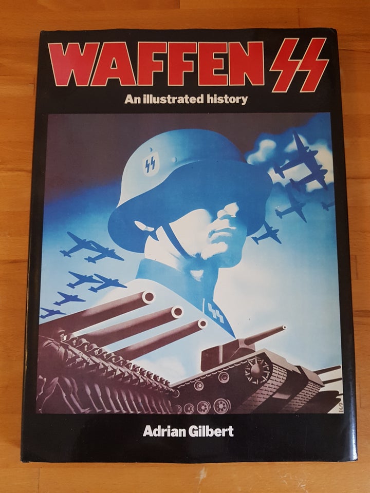 Waffen SS - An illustrated history, Adrian Gilbert, emne: