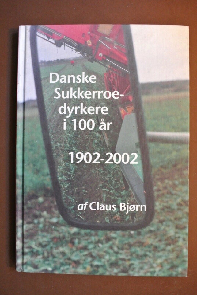 danske sukkerroedyrkere i 100 år 1902-2002, Af claus bjørn,