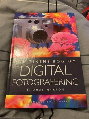 Politikens bog om Digital Fotografering, Thomas Nykrog, emne: film og foto, Fra 2003 på forlaget Gyl