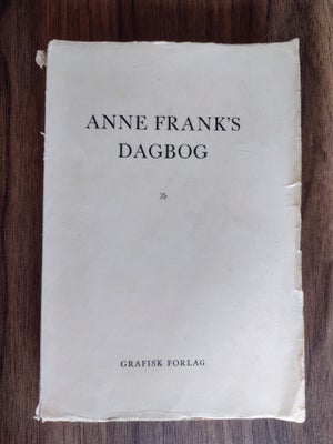 Anne Frank's dagbog , Anne Frank, Anne Frank's dagbog 

Udgivet 1958 på 237 sider

Temmelig mange br