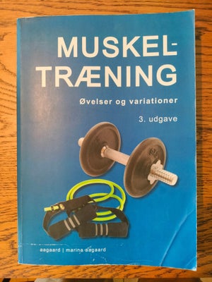 Muskeltræning, Marina Aagaard, emne: krop og sundhed, Øvelser og variationer. 3. Udgave.

Fin stand.