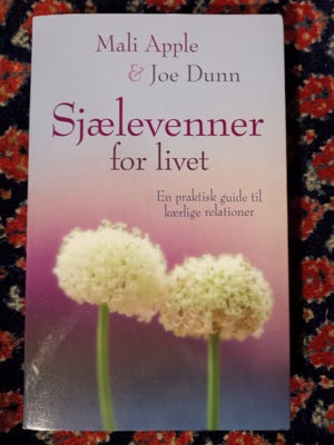 SJÆLEVENNER FOR LIVET - En praktisk guide, Mali Apple & Joe Dunn, emne: personlig udvikling, Titel: 