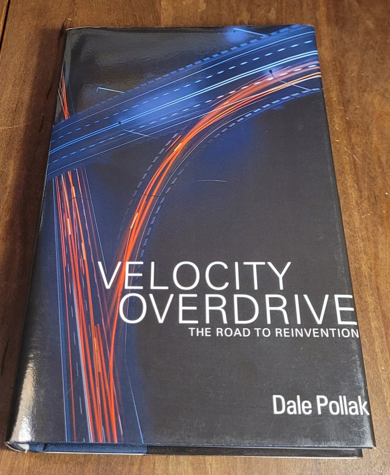 Velocity Overdrive - The Road to Reinvention, Dale Pollak,