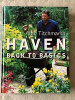 HAVEN - Back to Basics, A. Titchmarsh, emne: hus og have