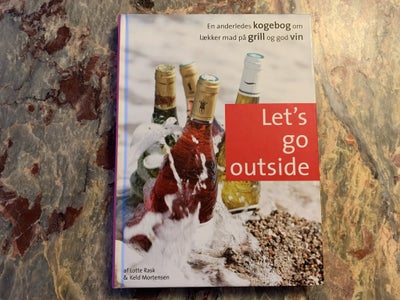 Let’s go outside, emne: mad og vin, Let’s go outside
En anderledes kogebog om lækker mad på grill og