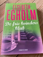 De frie kvinders klub, Elsebeth Egholm, genre: roman