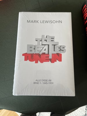 The Beatles Tune In, Mark Lewisohn, Alle disse år bind 1: 1845 -1959 Hardpaper 
Ubrugt stadig i plas