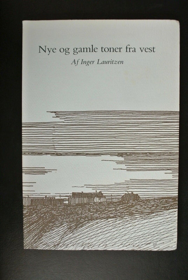 nye og gamle fra vest - sange og melodier, af inger lauritzen. signeret, emne: musik – dba.dk – Køb og Salg af Nyt og Brugt