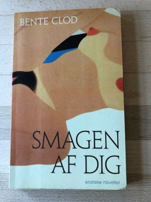 Smagen af dig, Bente Clod, genre noveller – dba.dk Foto