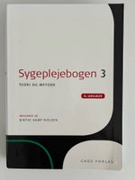 Sygeplejebogen 3 - teori og metode, Birthe Kamp Nielsen, år