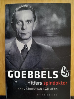Goebbels - Hitlers spindoktor, Karl Christian Lammers, Forlaget Schønberg 2010 - paperback der nærme