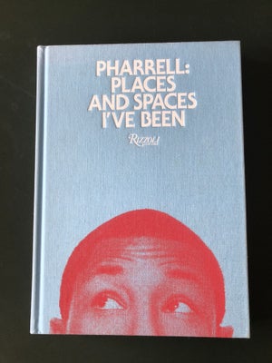 Pharrell : Places amd Spaces i’ve been, Pharrell