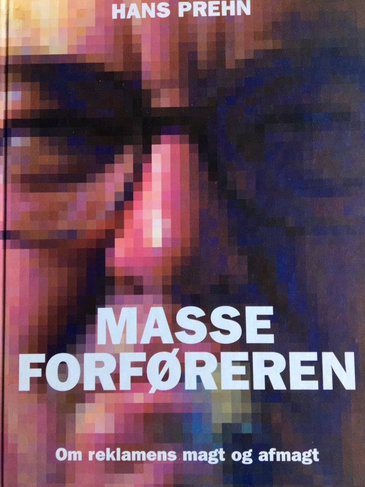 MASSEFORFØREREN om reklamens magt og afmagt, HANS PREHN,