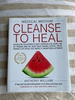 Medical medium - Cleanse to health , Anthony William