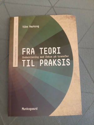 Fra Teori Til Praksis Undervisning - Dba.dk - Køb Og Salg Af Nyt Og Brugt