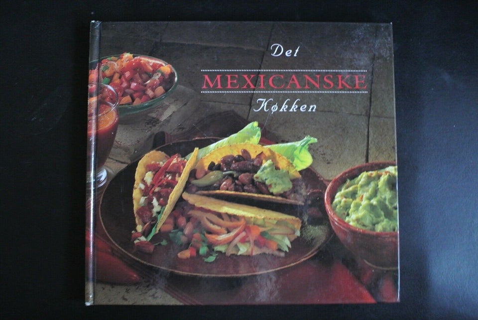 det mexicanske køkken, red. af dorte andersson, emne: mad og