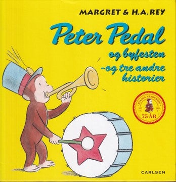 Peter Pedal og byfesten - og tre andre historier, Margret og H.A. Rey, Carlsen Carlsen 2016. 100 sid