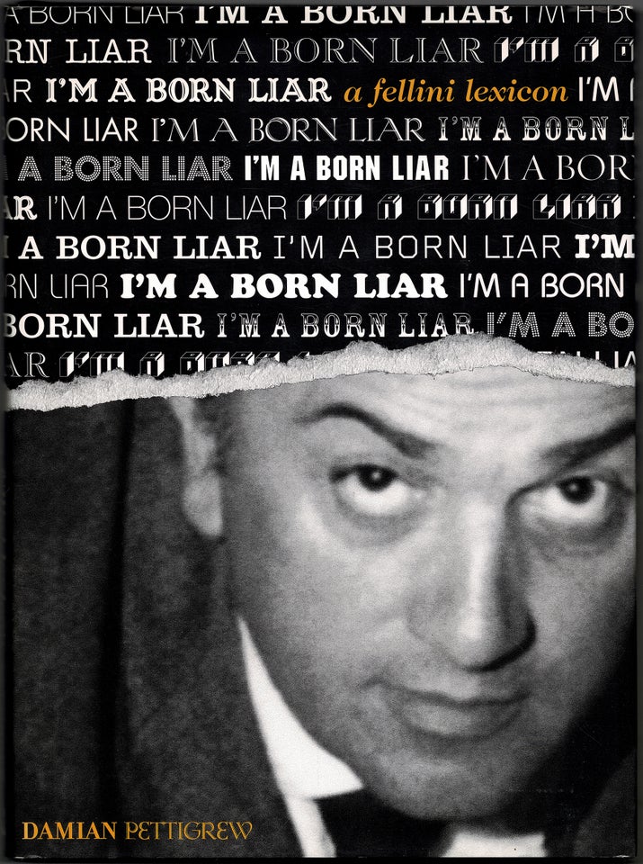 I'm a Born Liar. A Fellini Lexicon, Damin Pettigrew, emne: