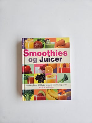 Smoothies og juicer , Judith Millidge, emne: mad og vin, Judith Millidge: Smoothies og juicer. 

Ops