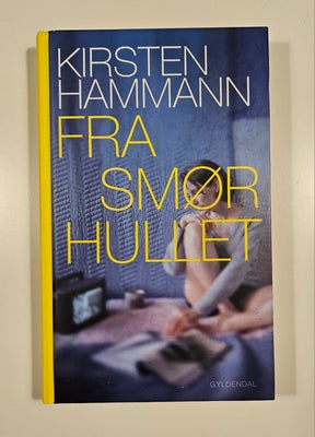 Smørhullet , Kirsten Hammann , genre: roman, Kirsten Hammann: Fra smørhullet. Flot, velholdt eksempl