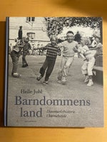 Barndommens land, Helle Juhl, emne: historie og samfund