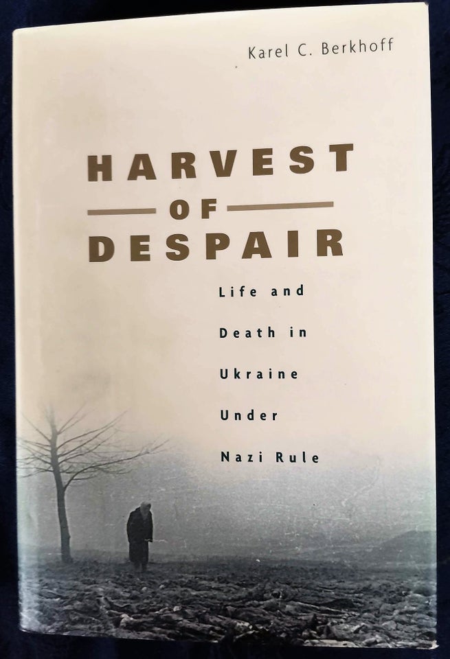 Harvest of Despair Life and death in Ukraine, Karel C.