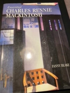 ESSENTIAL CHARLES RENNIE MACKINTOSH, Fanny Blake, emne: