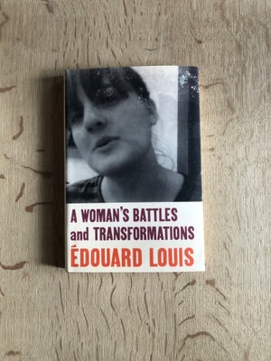 A woman’s battles and transformations, Edouard Louis, genre: roman, Førpris 180. Flot hardback